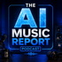 The AI Music Report Podcast