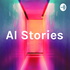 AI Stories