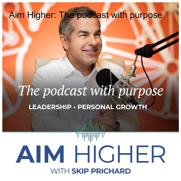 Artwork for Aim Higher: The podcast with purpose