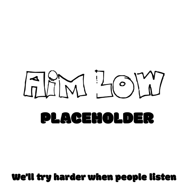 Artwork for Aim Low Podcast
