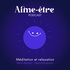 Aime-Être Podcast - Méditation et relaxation