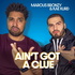 Ain't Got A Clue with Marcus Bronzy and Kae Kurd