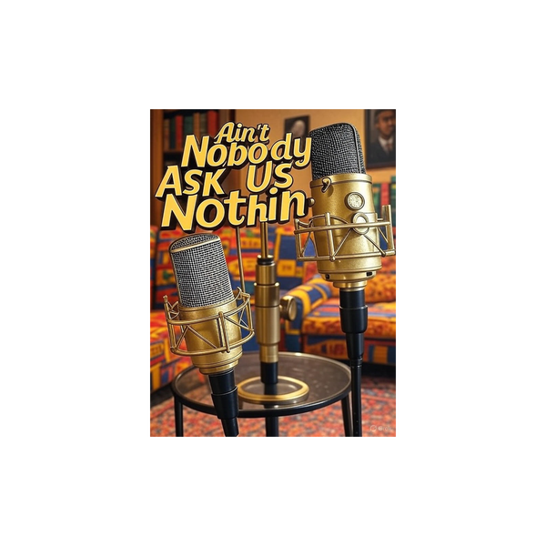 Artwork for Ain't Nobody Ask Us Nothin' Podcast