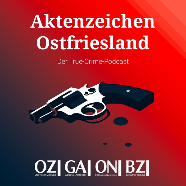 Artwork for Aktenzeichen Ostfriesland – Der True-Crime-Podcast