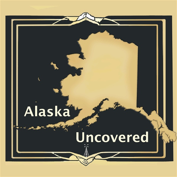 Artwork for Alaska Uncovered Podcast