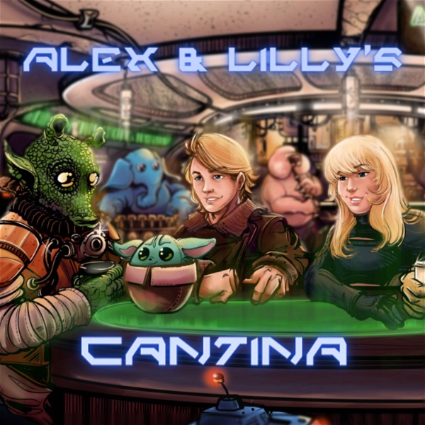 Artwork for Alex and Lilly's Cantina- An Unofficial Star Wars Podcast