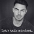 Alex Koch - Let's talk mindset.