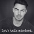 Alex Koch - Let's talk mindset.