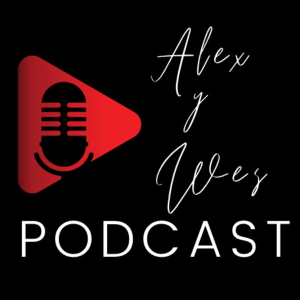 Artwork for Alex y Wes Podcast