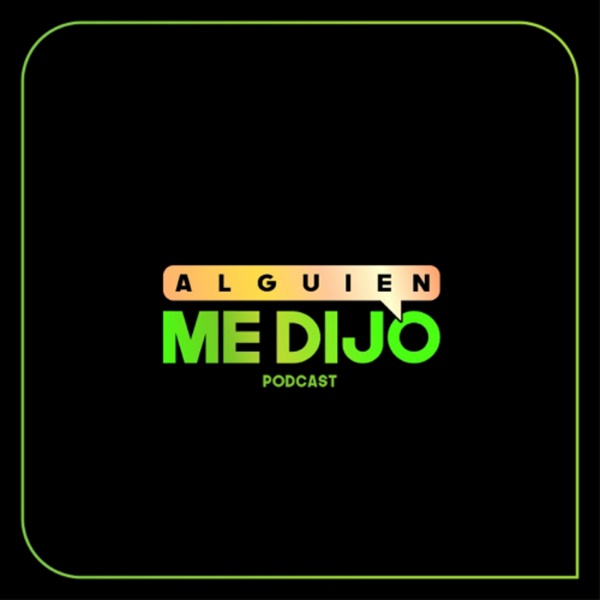 Artwork for Alguien Me Dijo Podcast