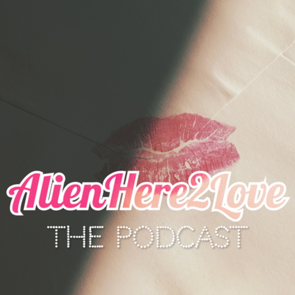 Artwork for AlienHere2Love: The Podcast