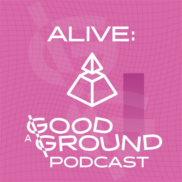 Artwork for ALIVE: A Good Ground Podcast