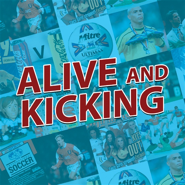 Artwork for Alive and Kicking: The 90s Football Podcast