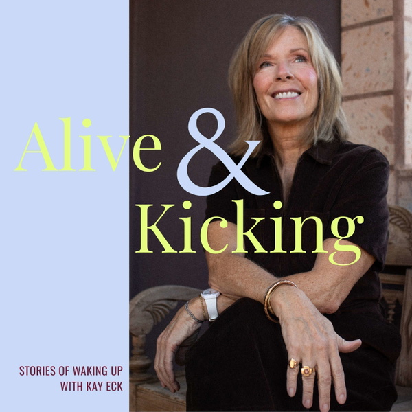 Artwork for Alive & Kicking: Stories of Waking Up