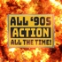 All '90s Action, All The Time!
