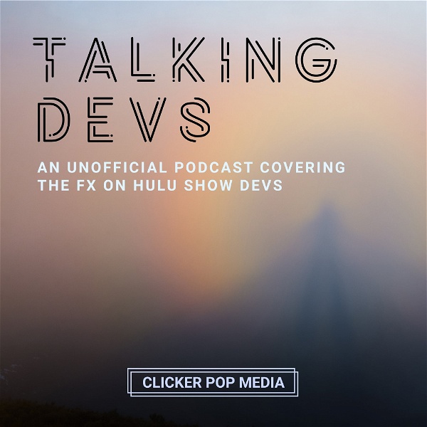 Artwork for Talking DEVS – An Unofficial Podcast For The FX on Hulu Show DEVS