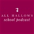 All Hallows School Podcast