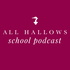 All Hallows School Podcast