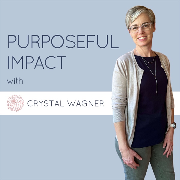 Artwork for Purposeful Impact with Crystal Wagner