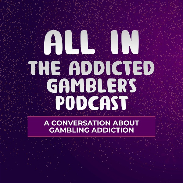 Artwork for ALL IN: The Addicted Gambler's Podcast