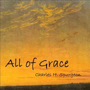 Artwork for All of Grace by Charles H. Spurgeon (1834