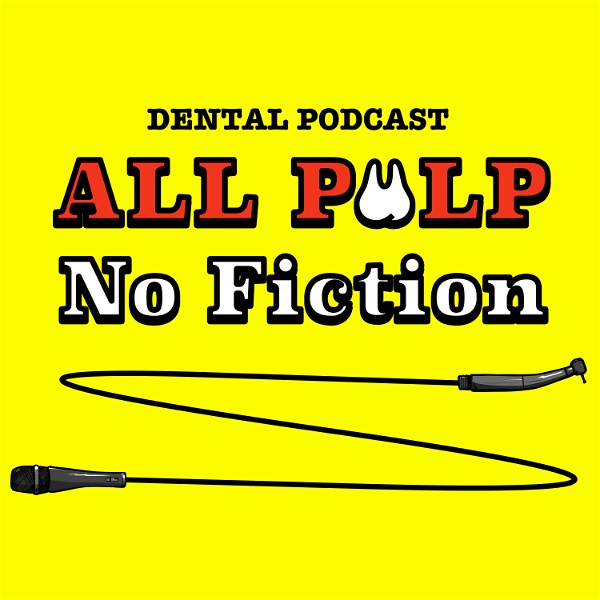 Artwork for All Pulp No Fiction Dental Podcast