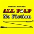 All Pulp No Fiction Dental Podcast