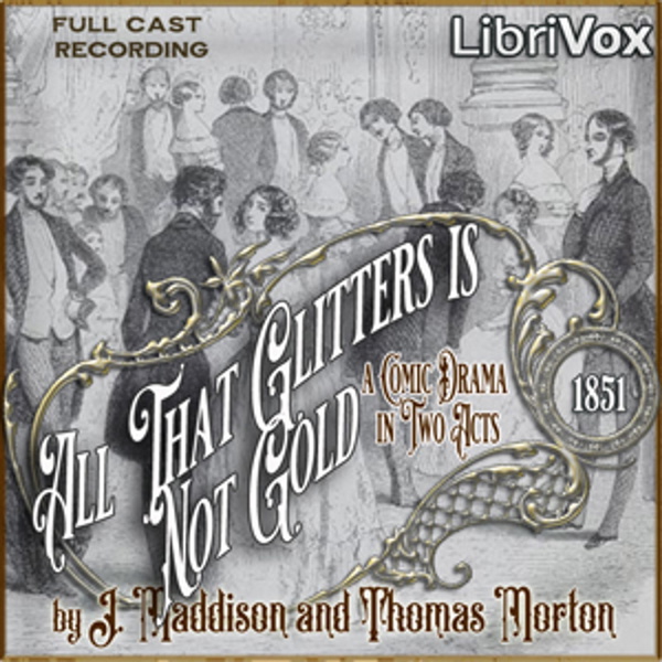 Artwork for All That Glitters Is Not Gold by John Maddison Morton (1811