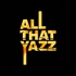 All That Yazz