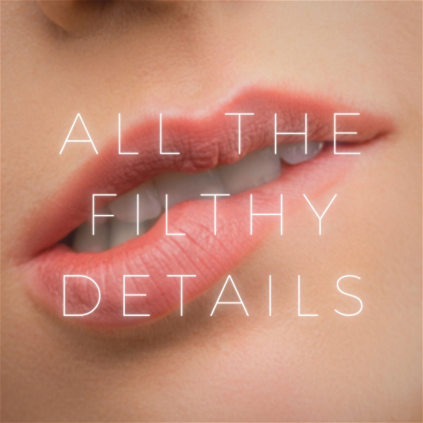 Artwork for All The Filthy Details Podcast