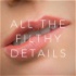 All The Filthy Details Podcast