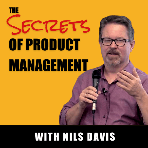 Artwork for The Secrets of Product Management Podcast by Nils Davis