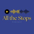 All the Stops Podcast