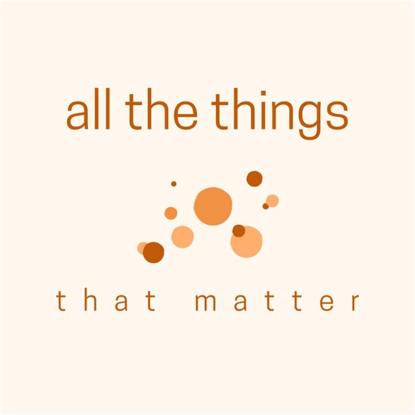 Artwork for All the Things that Matter