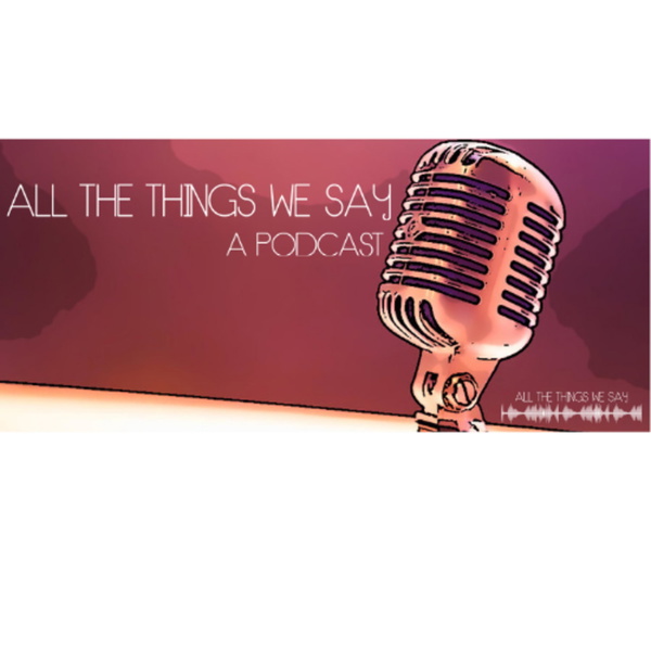 Artwork for All The Things We Say