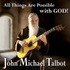 All Things Are Possible With God John Michael Talbot