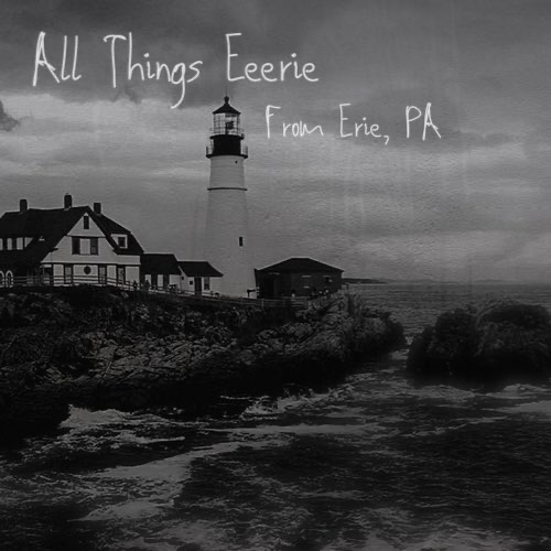 Artwork for All Things Eeerie, from Erie, PA