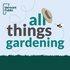 All Things Gardening Podcast