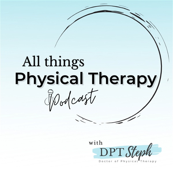 Artwork for All Things Physical Therapy Podcast