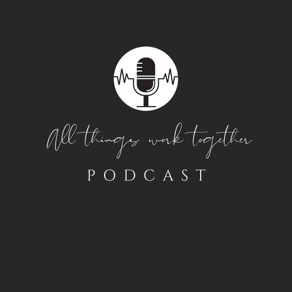 Artwork for All Things Work Together Podcast