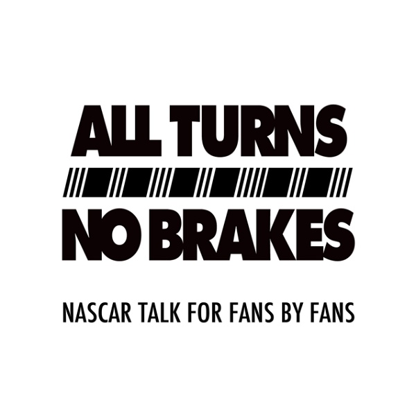 Artwork for All Turns No Brakes NASCAR Podcast