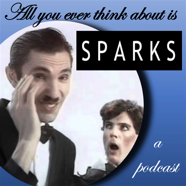Artwork for All You Ever Think About Is Sparks