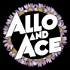 Allo and Ace
