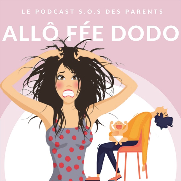 Artwork for Allô Fée Dodo, le podcast S.O.S des parents