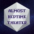 Almost Bedtime Theater