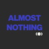 Almost Nothing