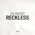 (Almost) Reckless
