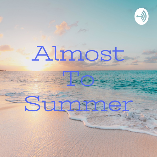 Artwork for 🌻Almost To Summer🌻