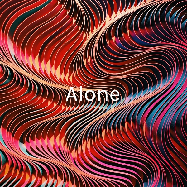 Artwork for Alone: Dealing With Isolation And Coronavirus