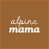 ALPINE MAMA, Le Podcast de Maternité dans les Alpes